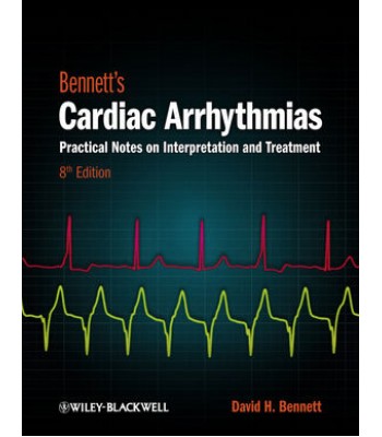 Bennett's Cardiac Arrhythmias: Practical Notes on Interpretation and Treatment, 8th Edition